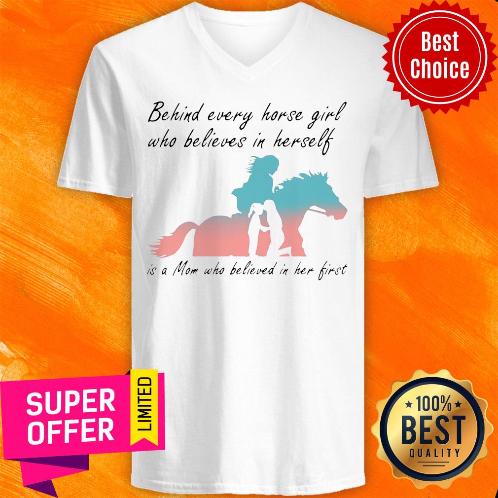 behind-every-horse-girl-who-believes-in-herself-is-a-mom-who-believed-in-her-first-v-neck.jpg
