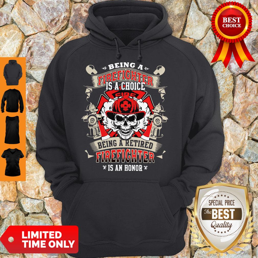 being-a-firefighter-is-a-choice-being-a-retired-firefighter-is-an-honor-skull-hoodie.jpg
