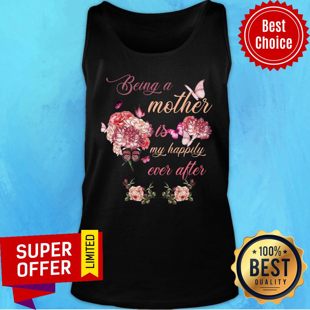 Being A Mother Butterfly Is Flower My Happily Ever After Shirt