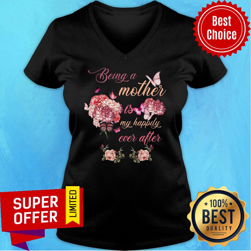 Being A Mother Butterfly Is Flower My Happily Ever After Shirt