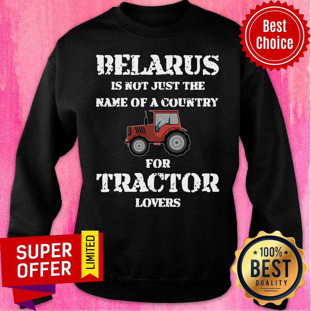 Belarus Is Not Just The Name Of A Country Tractor Shirt
