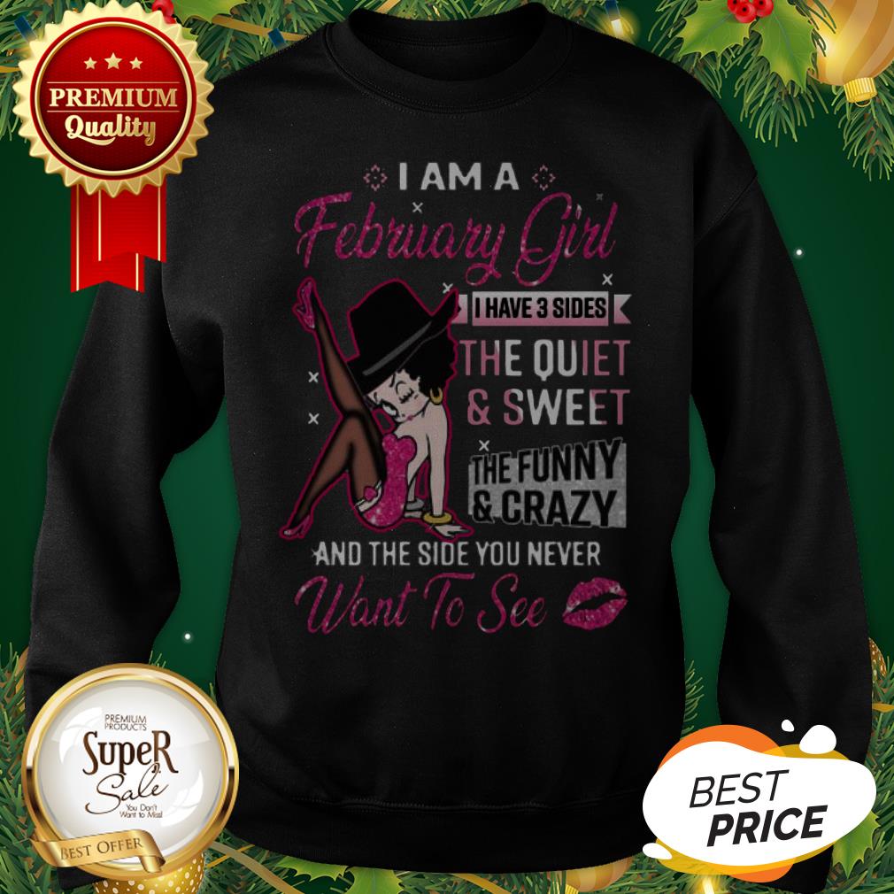 Betty Boop I Am A February Girl I Have 3 Sides The Quiet Sweet Shirt