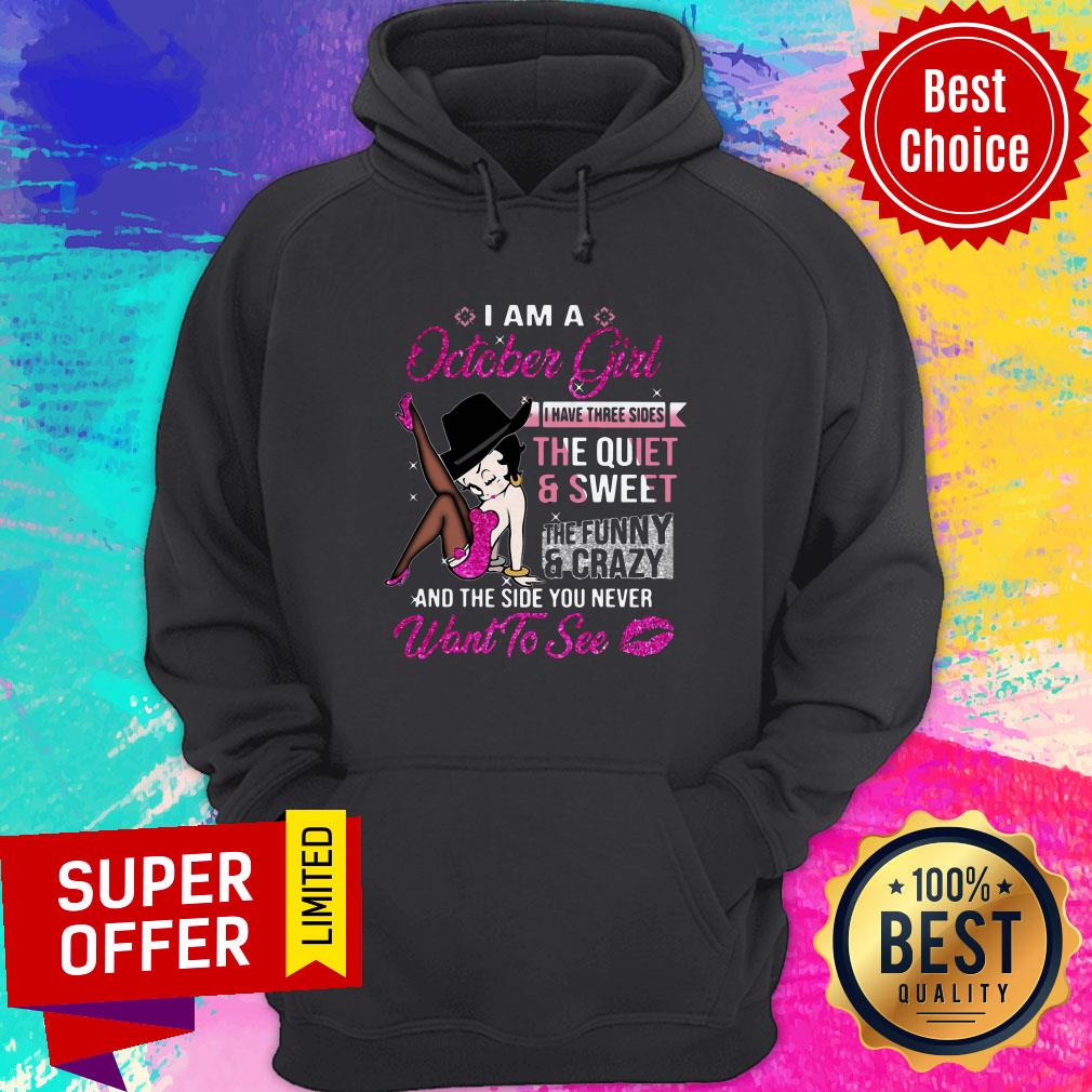 Betty Boop I Am A October Girl I Have Three Sides The Quiet And Sweet Shirt