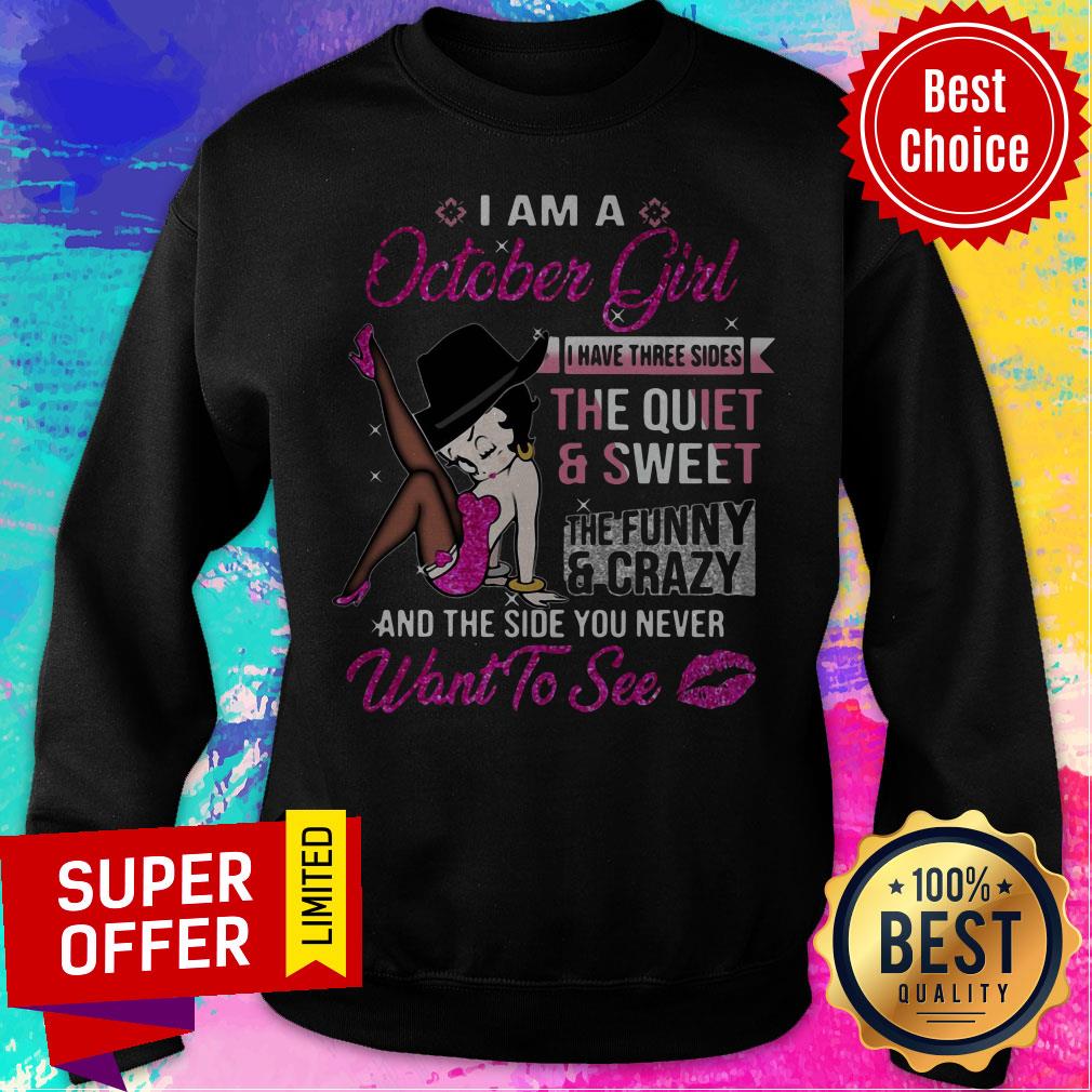 Betty Boop I Am A October Girl I Have Three Sides The Quiet And Sweet Shirt