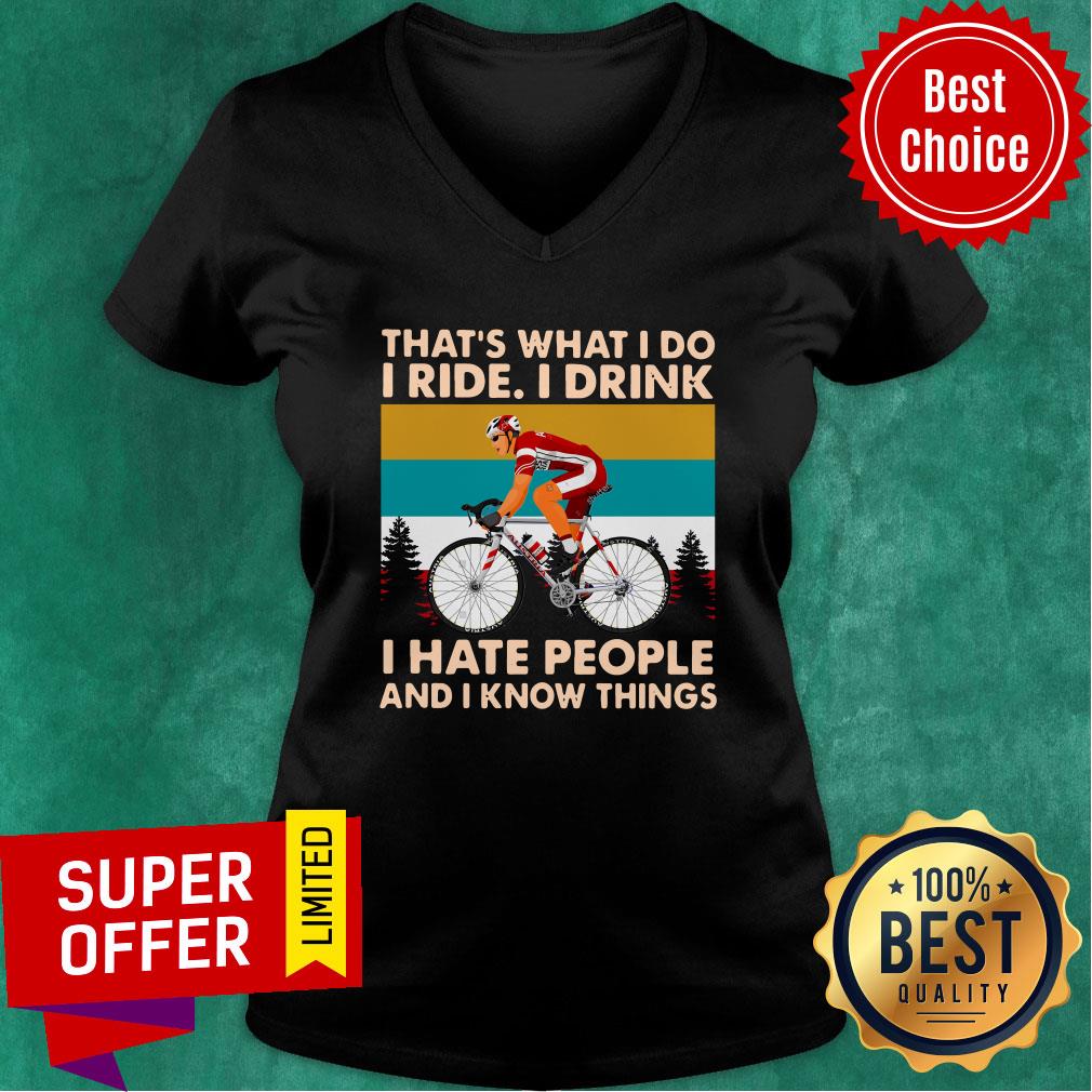Bicycle That's What I Do I Ride I Drink I Hate People And I Know Things Shirt