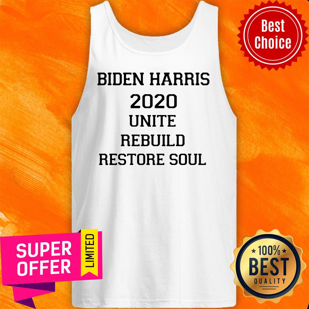 Biden Harris 2020 Unite Rebuild Restore Soul Shirt