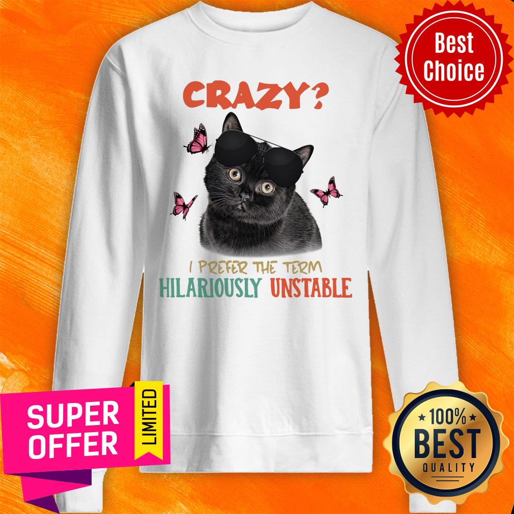 Black Cat Hilariously Unstable Crazy Shirt