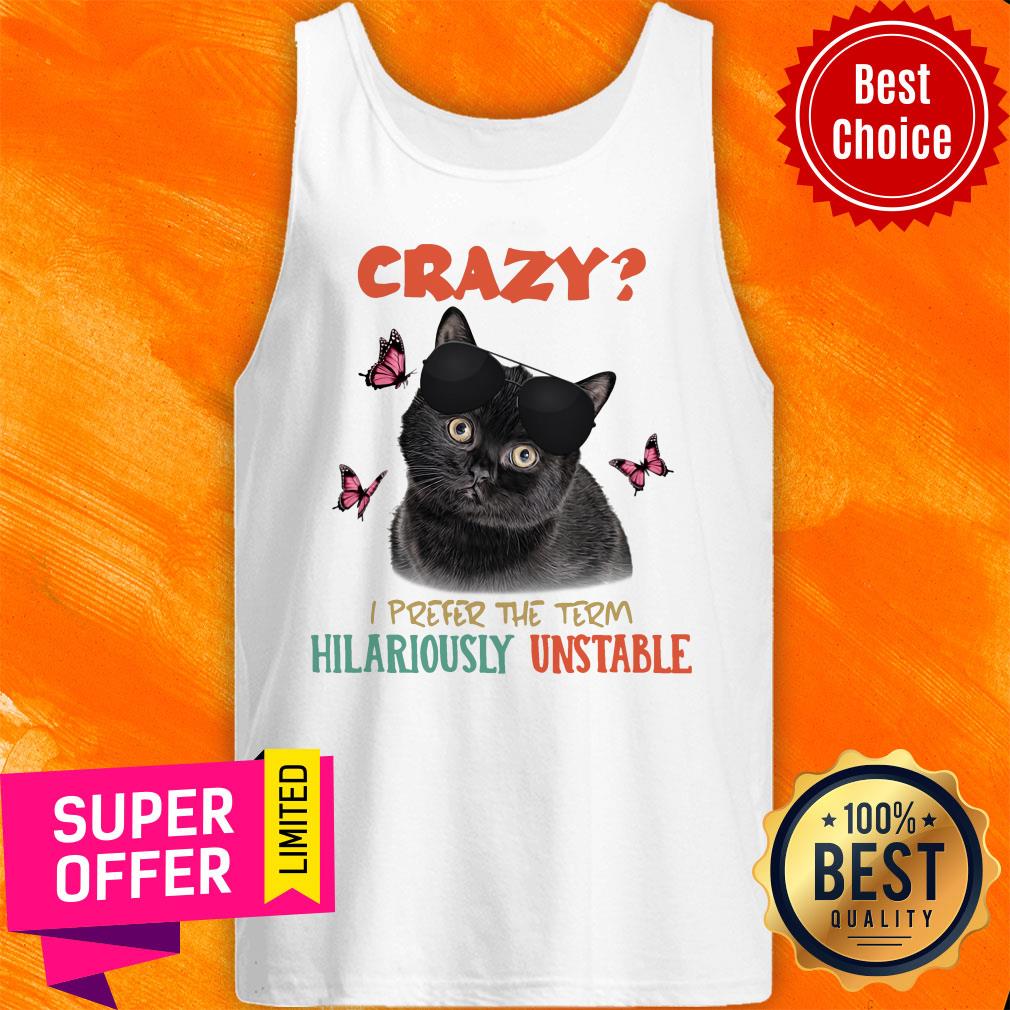 Black Cat Hilariously Unstable Crazy Shirt