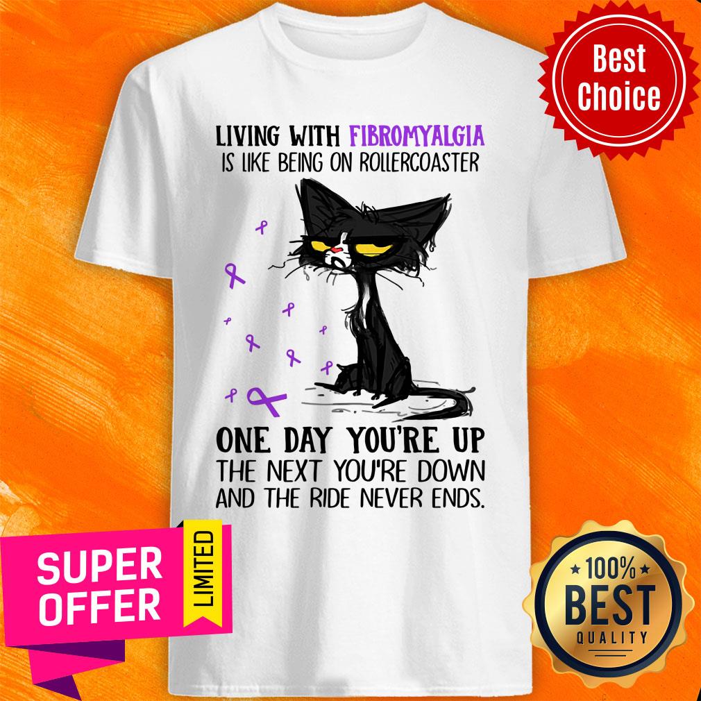 Black Cat Living With Fibromyalgia One Day You're Up Shirt