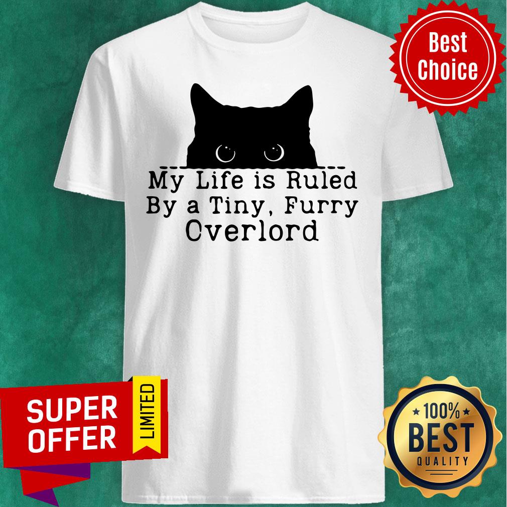 Black Cat My Life Is Ruled By Tiny Furry Overlord Shirt