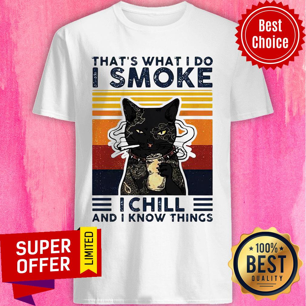 Black Cat That’s What I Do I Smoke I Chill And I Know Things Vintage Shirt