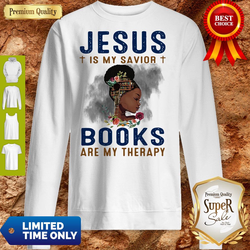 Black Girl Jesus Is My Savior Books Are My Therapy Flowers Shirt