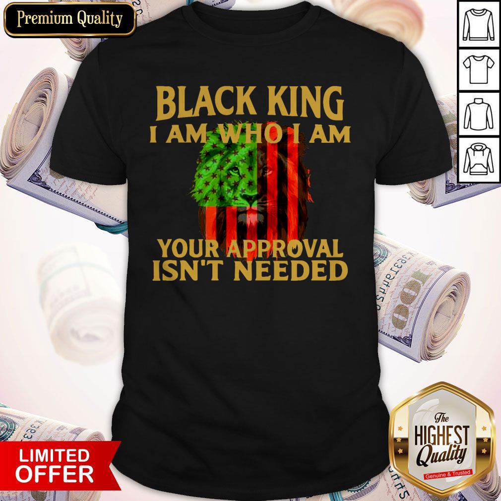 Black King I Am Who I Am Your Approval Isn’t Needed Lion Flag Shirt