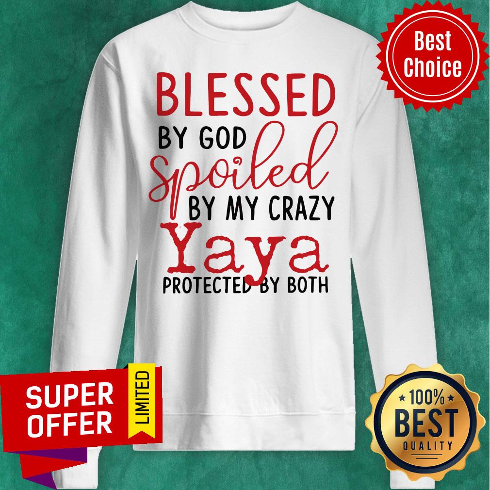 Blessed By God Spoiled By My Crazy Yaya Protected Shirt