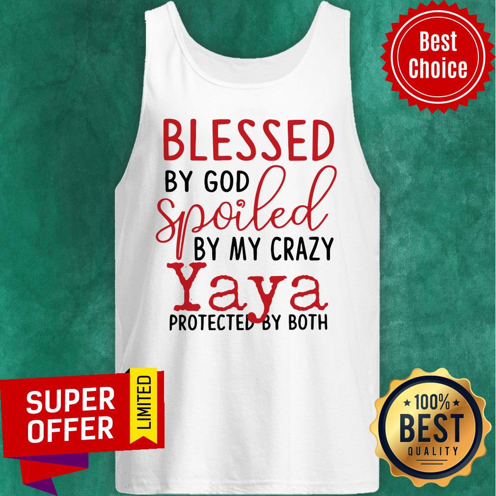 Blessed By God Spoiled By My Crazy Yaya Protected Shirt