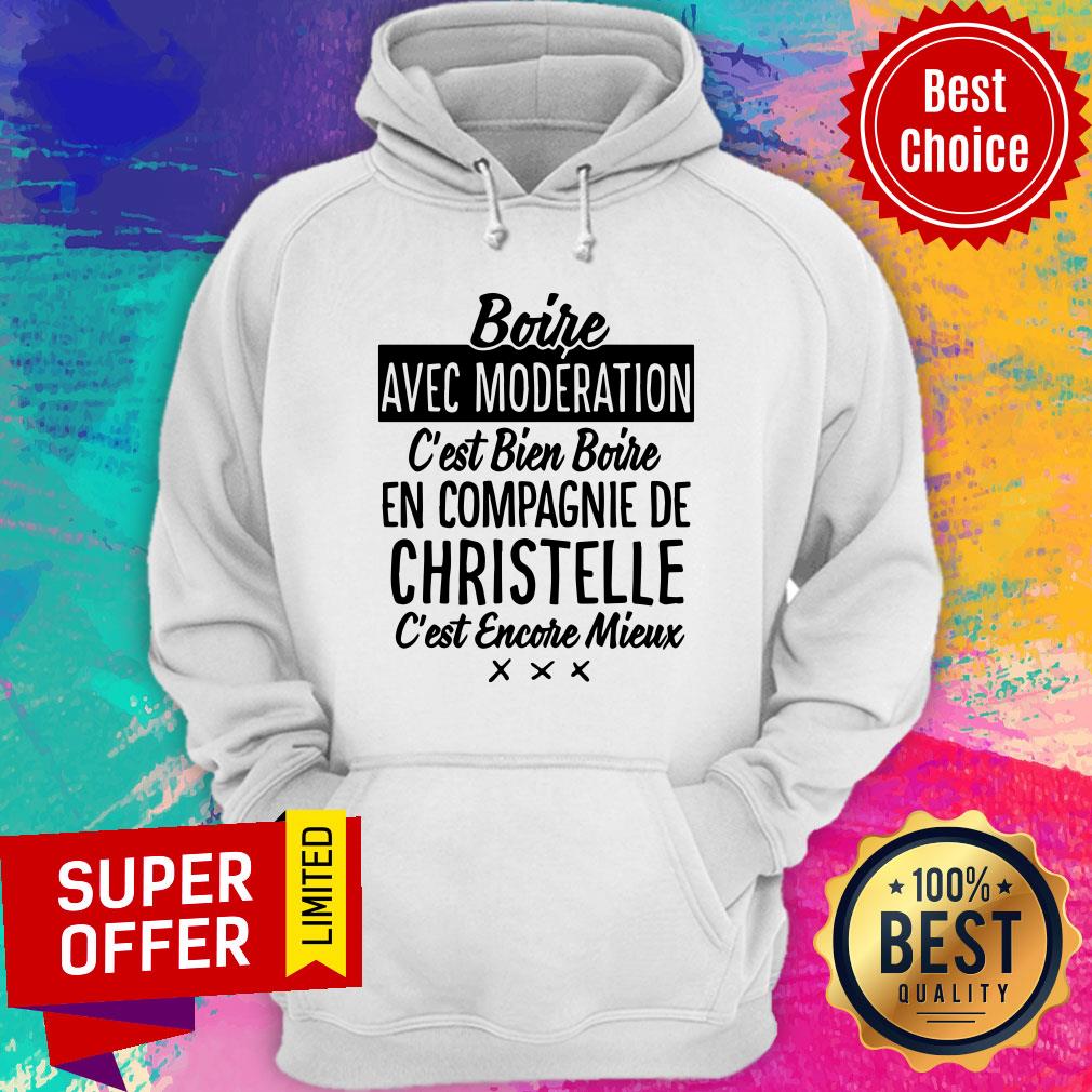 Boire Avec Moderation C'est Bien Boire En Compagnie De Christelle Shirt