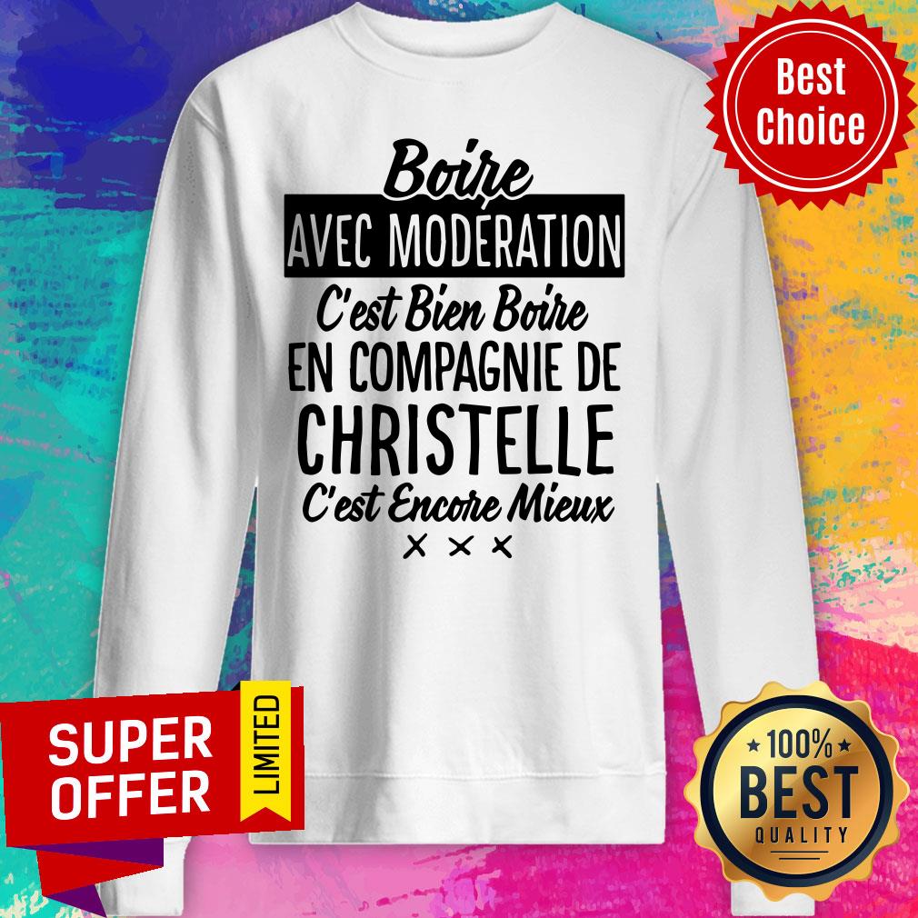 Boire Avec Moderation C'est Bien Boire En Compagnie De Christelle Shirt