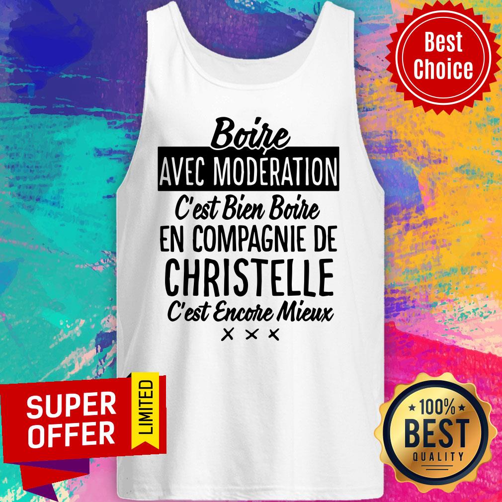 Boire Avec Moderation C'est Bien Boire En Compagnie De Christelle Shirt