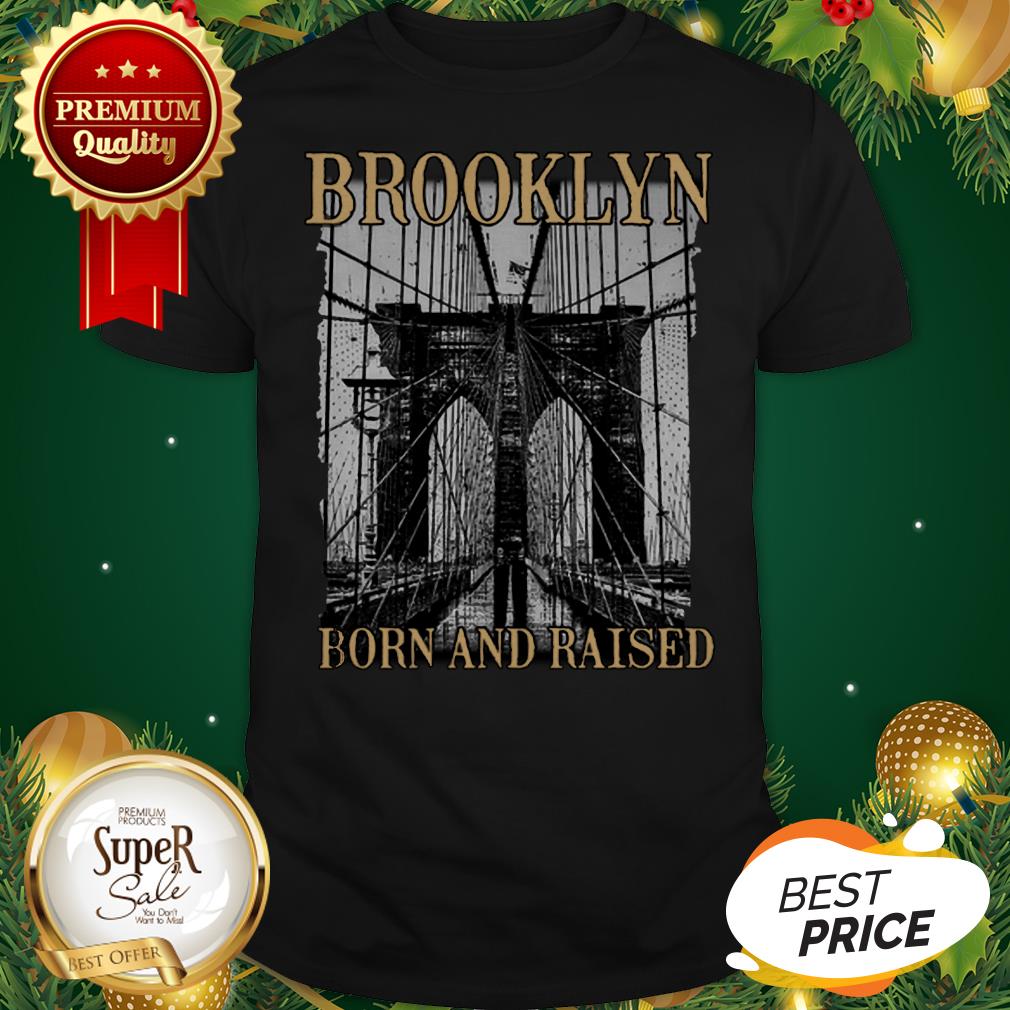 Brooklyn Born And Raised New York City Shirt