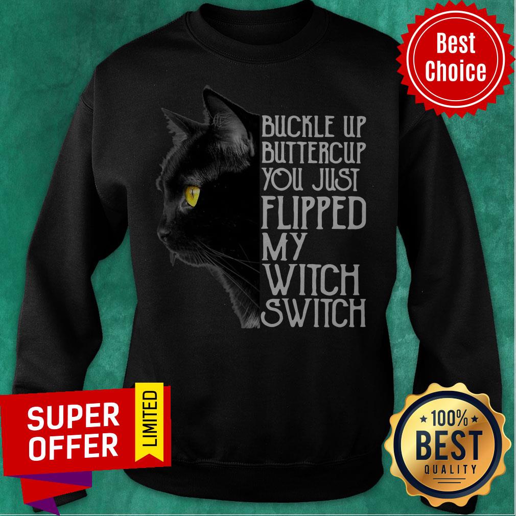 Buckle Up Buckle Up You Just Flipped My Witch Switch Black Cat Shirt