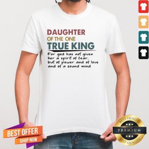 Daughter Of The One True King Shirt