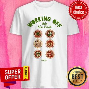 Top Working Off This Six Pack Pizza Fitness Shirt