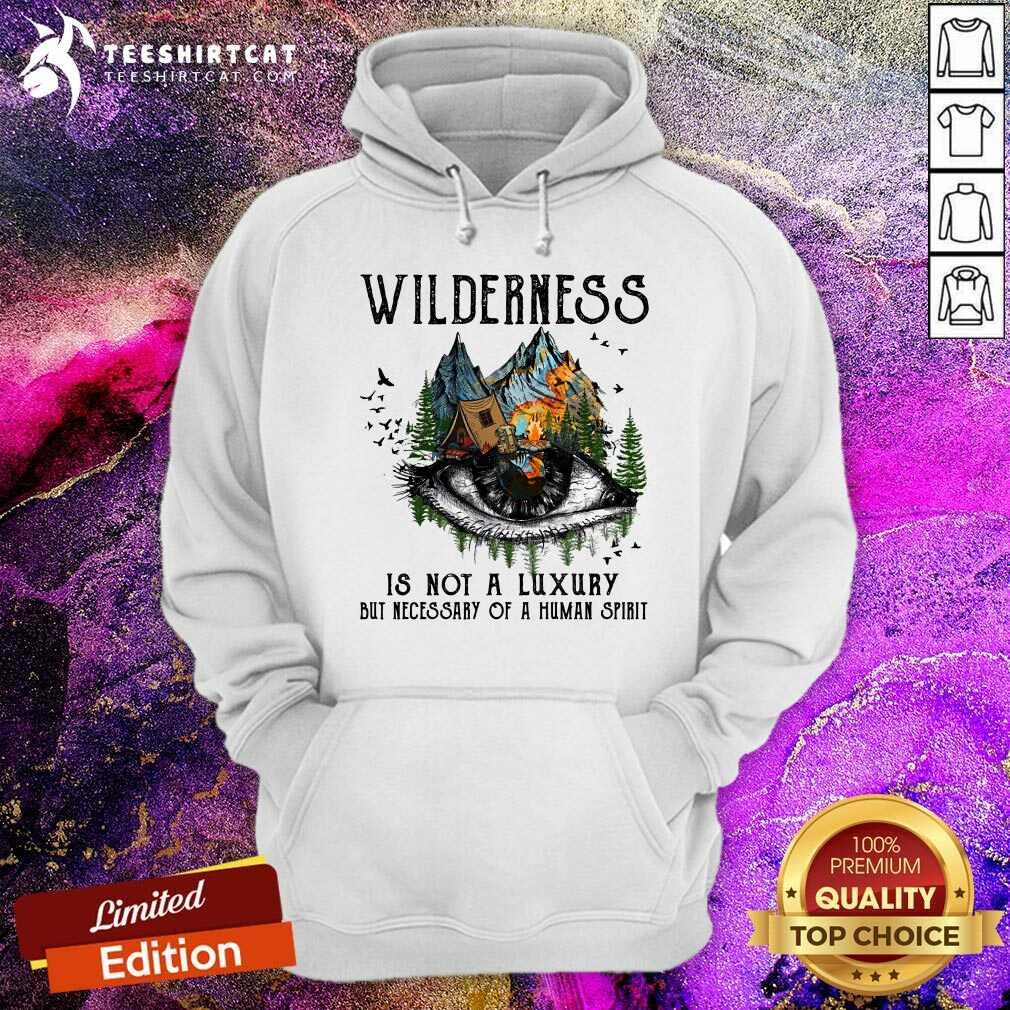 Camping Wilderness Is Not A Luxury Shirt