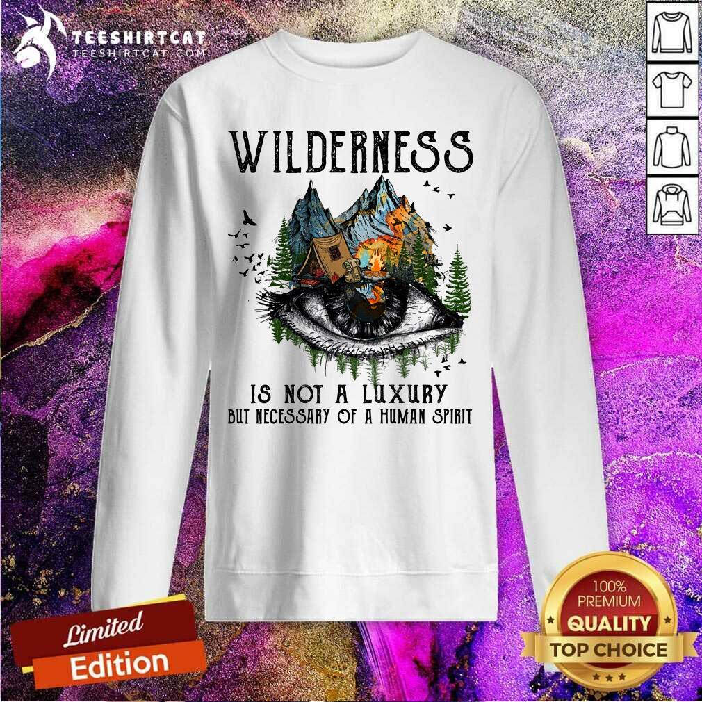 Camping Wilderness Is Not A Luxury Shirt