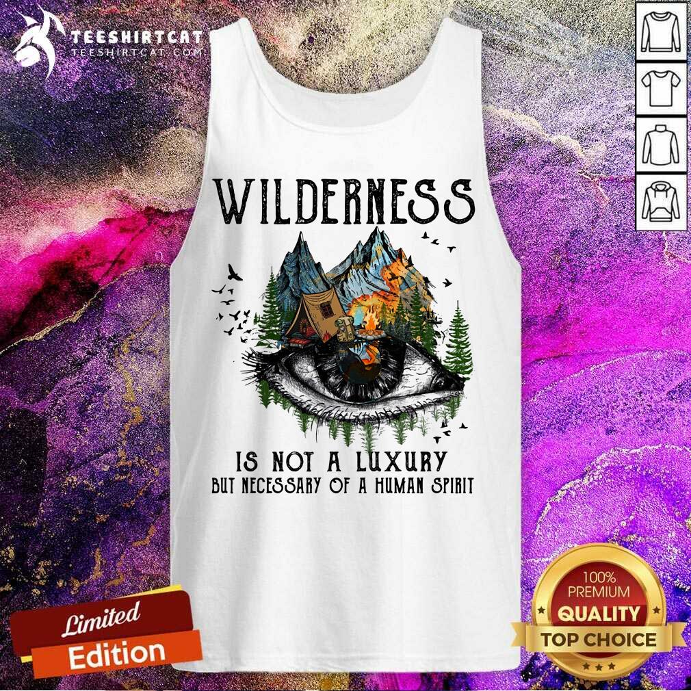 Camping Wilderness Is Not A Luxury Shirt