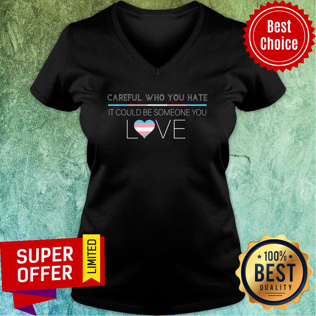 Careful You Hate It Could Someone You Love Shirt
