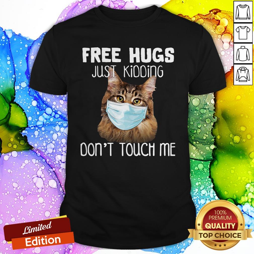 Cat Free Hugs Just Kidding Don’t Touch Me Shirt