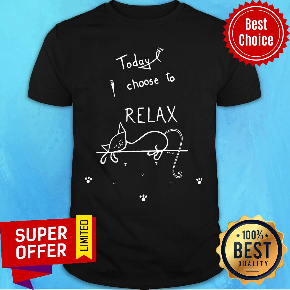 Cat Today I Choose To Relax Shirt