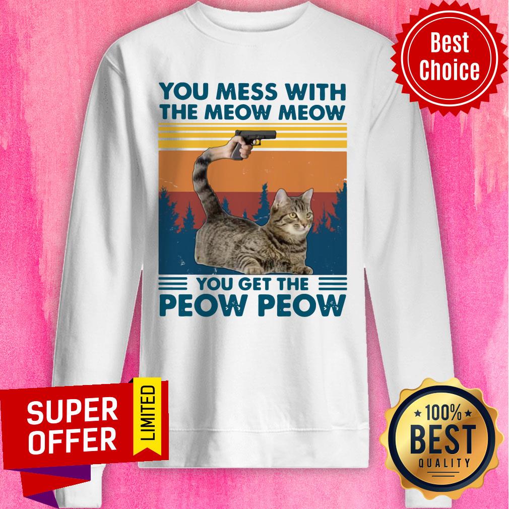 Cat You Mess With The Meow Meow You Get The Peow Peow Vintage Retro Shirt