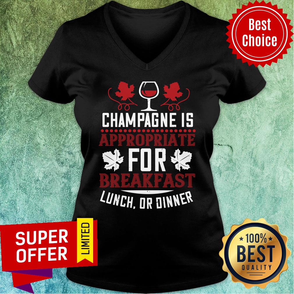 Champagne Is Appropriate For Breakfast Shirt