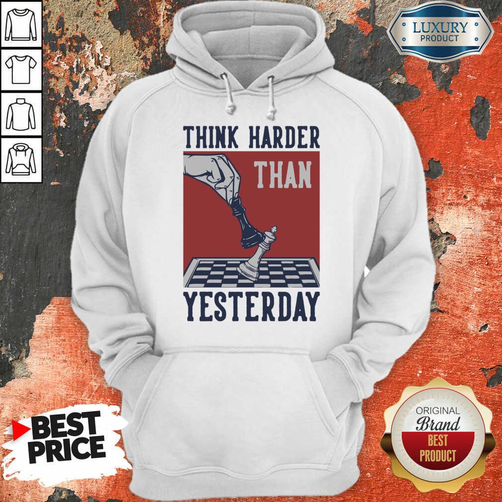 Chess Think Harder Than Yesterday Shirt