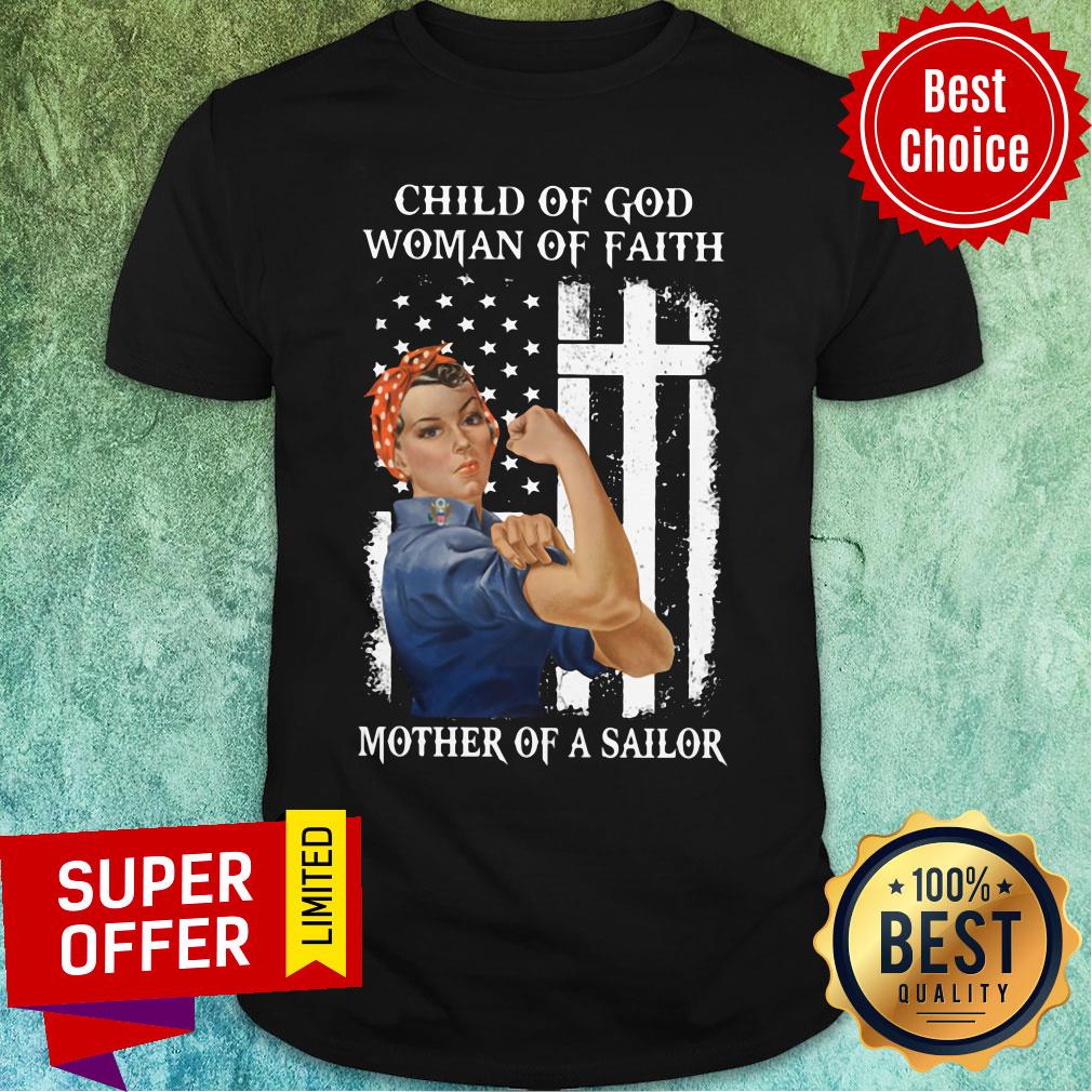 Child Of God Woman Of Faith Mother Of A Sailor Strong Woman Flag Shirt
