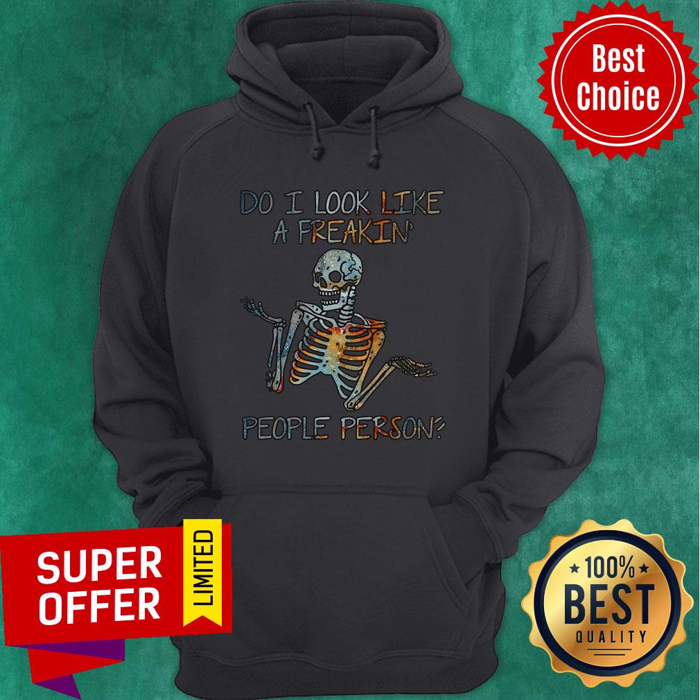 Nice Do I Look Like A Freaking People Person Skeleton Shirt