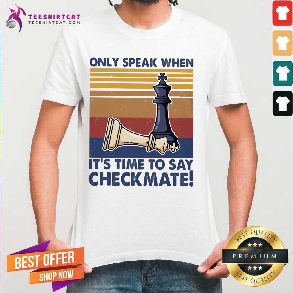 Cool Chess Only Speak When It's Time To Say Checkmate Shirt