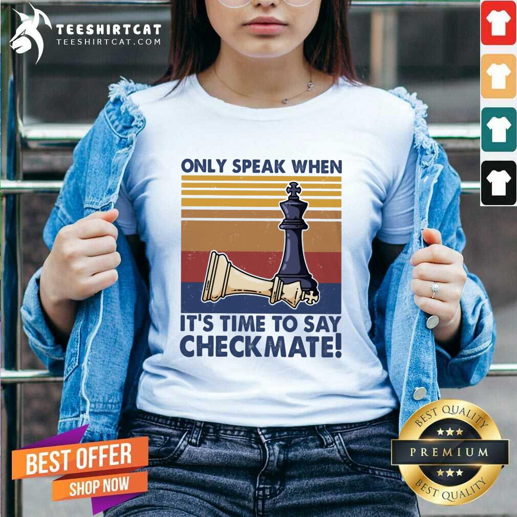Cool Chess Only Speak When It's Time To Say Checkmate Shirt