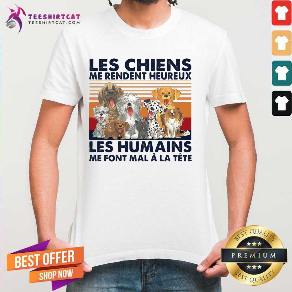 Cool Les Chiens Me Rendent Heureux Les Humains Me Sunset Shirt