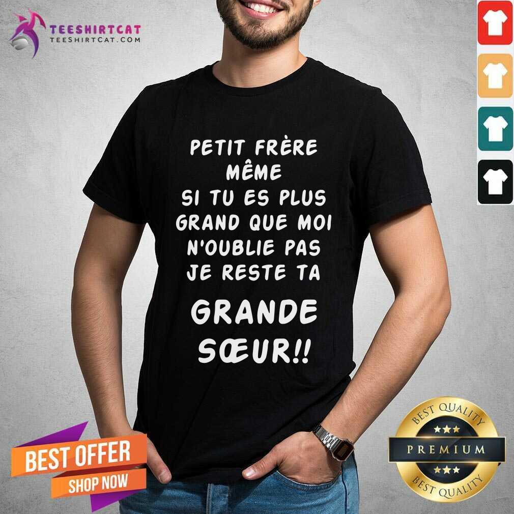 Cool Petit Frere Meme Je Reste Ta Grande Soeur Shirt