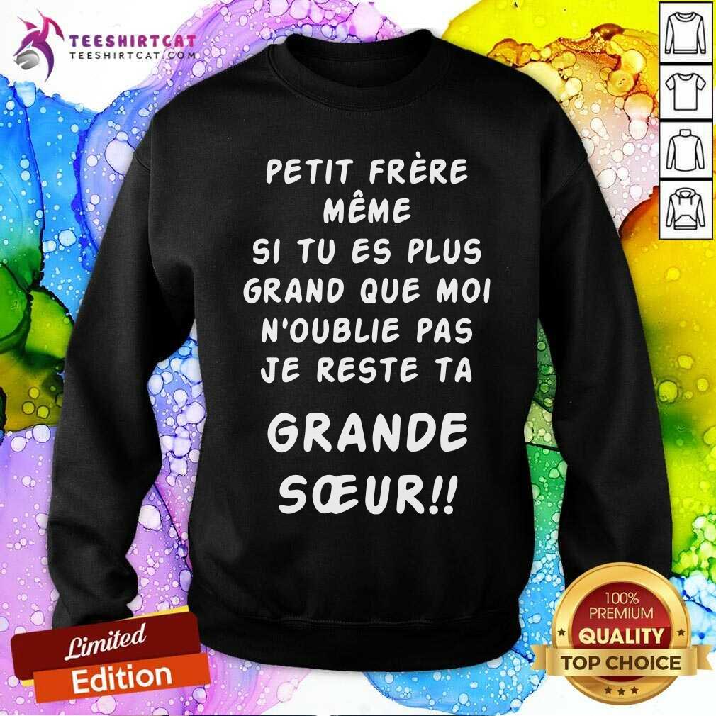 Cool Petit Frere Meme Je Reste Ta Grande Soeur Shirt