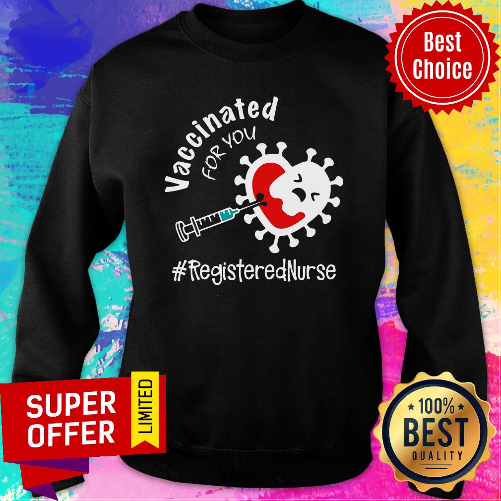 Covid-19 Vaccinated For You Registered Nurse Shirt