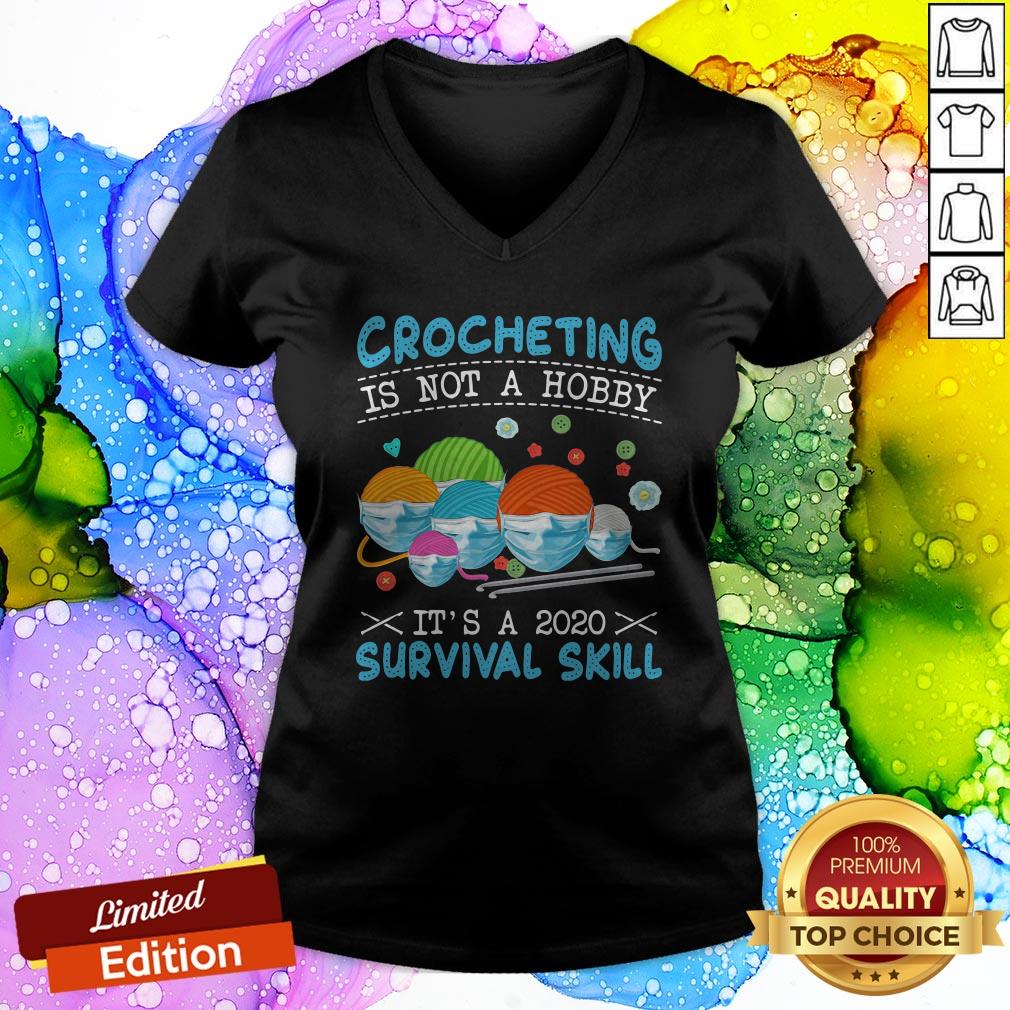 Crocheting Is Not A Hobby It’s A 2020 Survival Skill Shirt