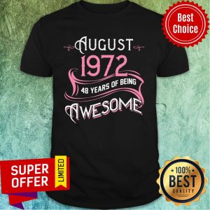 August 1972 48 Years of Being Awesome 48th Birthday Shirt