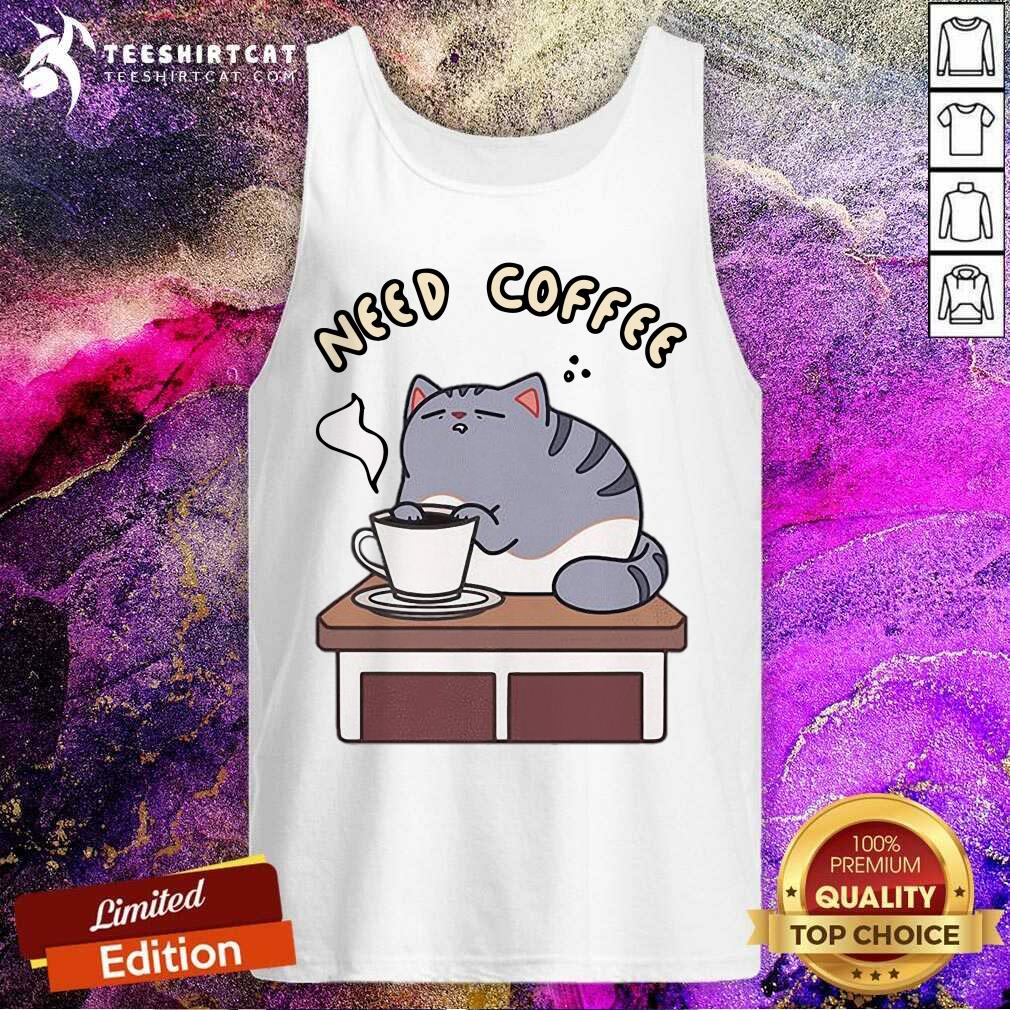 Cute Cat Need Coffee Shirt