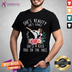 Funny Karate She's Beauty She's Grace She'll Kick You In The Face Shirt