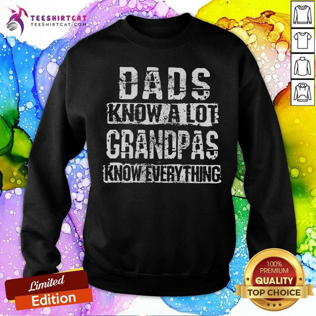 Dad Know A Lot Grandpas Know Everything Shirt