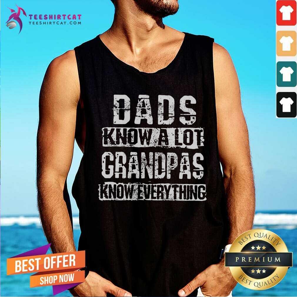 Dad Know A Lot Grandpas Know Everything Shirt