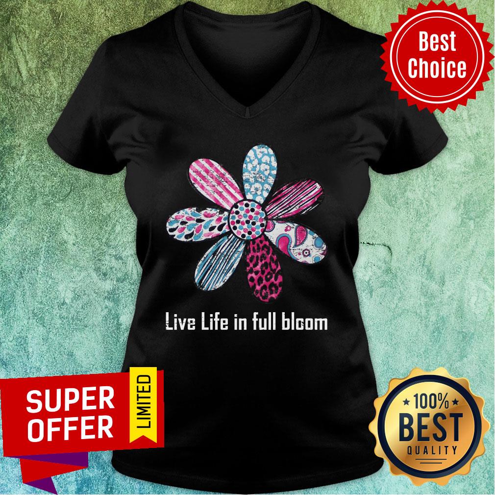 Daisy Flower Live Life In Full Bloom Shirt